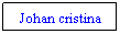 Textruta: Johan cristina
